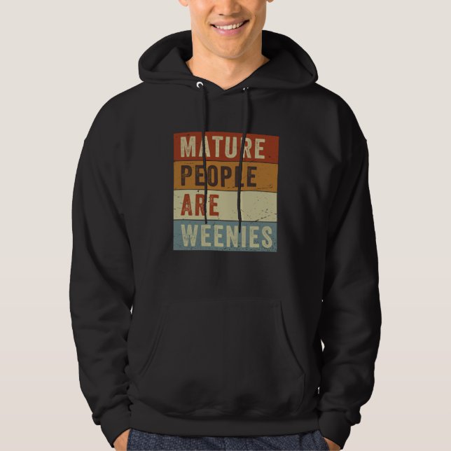 Sudadera Mature People Are Weenies   Sarcastic Dad Joke  6 (Anverso)