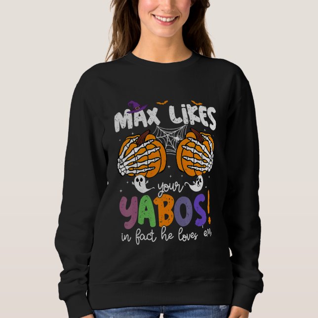 Sudadera Max Likes Your Yabos In Fact He Loves Em (Anverso)
