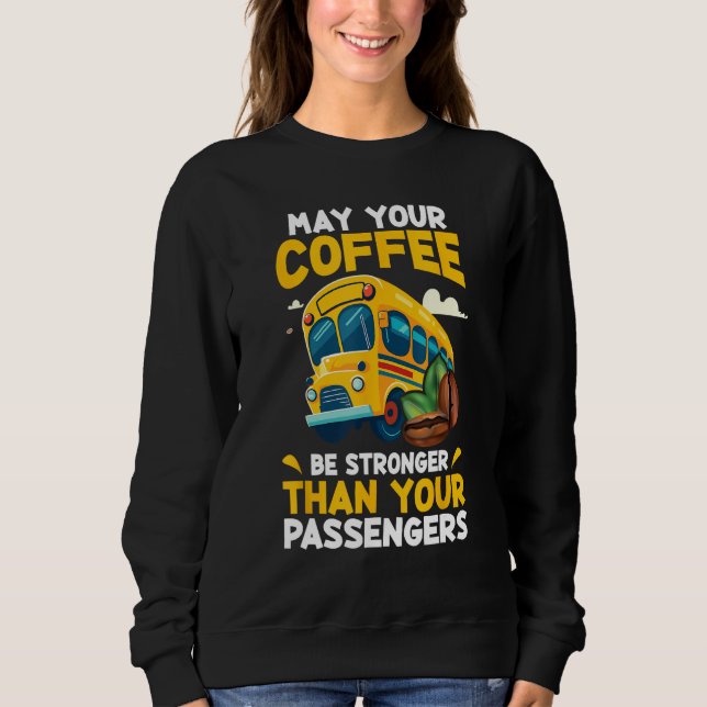 Sudadera May Your Coffee Be Stronger Than Your Passenger Sc (Anverso)