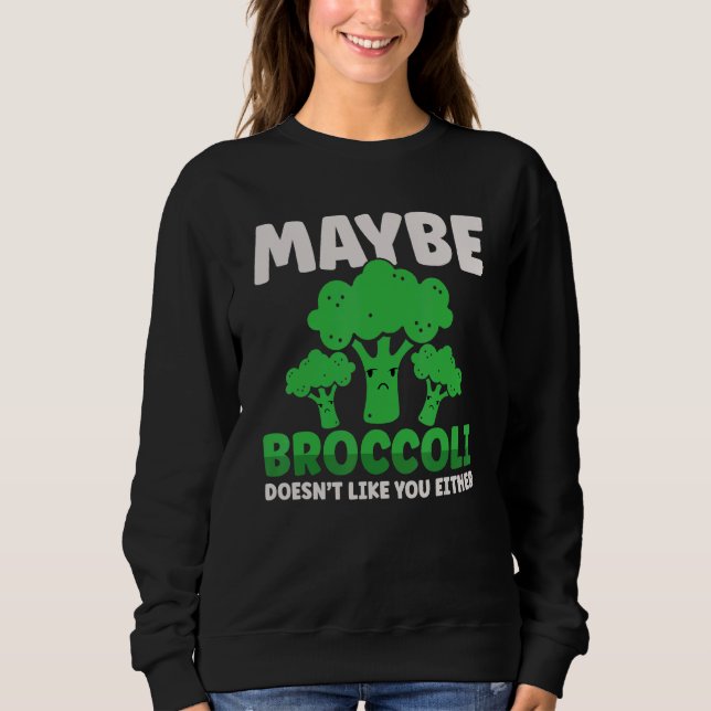 Sudadera Maybe Broccoli Doesn't Like You Either (Anverso)