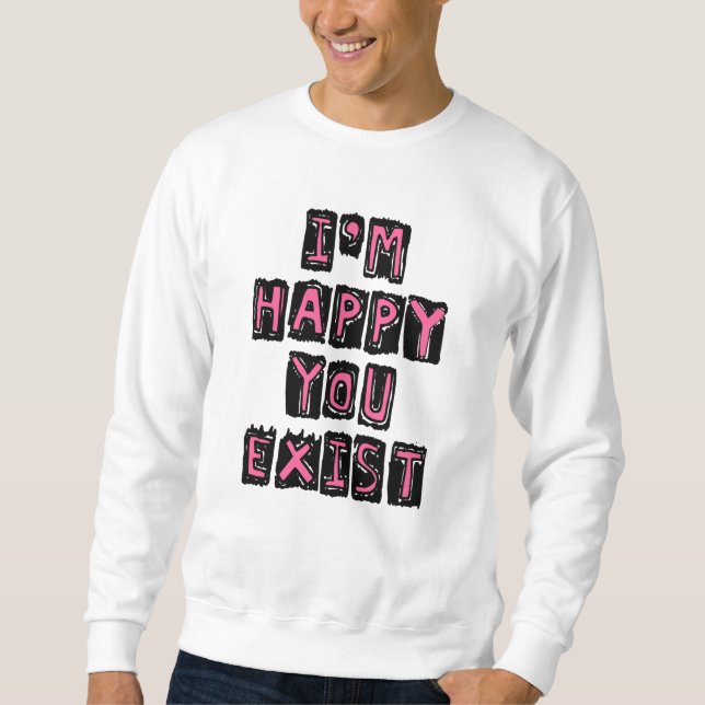Sudadera Me alegra que existas (Anverso)