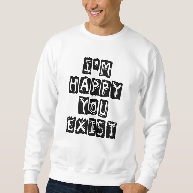 Sudadera Me alegra que existas (Anverso)