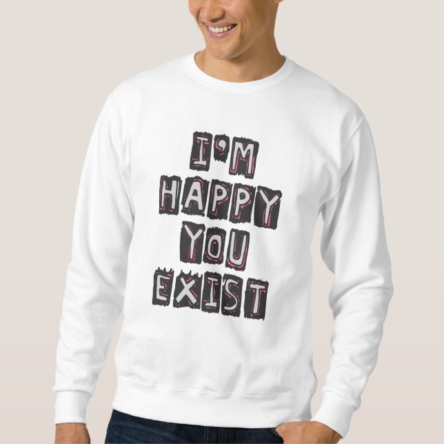 Sudadera Me alegra que existas (Anverso)