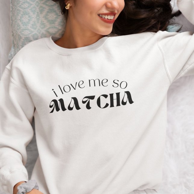 Sudadera Me Amo Tan Matcha (Subido por el creador)