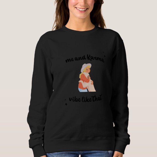 Sudadera Me and karma vibe like that (Anverso)