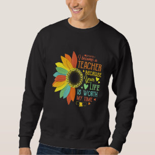 Sudadera Me Convirtí En Maestra Porque Tu Vida Vale La Pena