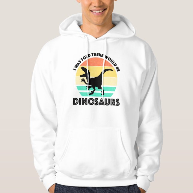 Sudadera Me dijeron que habría dinosaurios (Anverso)