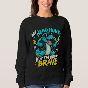 SUDADERA ME DUELE LA CABEZA PERO ESTOY SIENDO VALIENTE