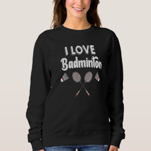 Sudadera Me encanta Badminton Funny Badminton