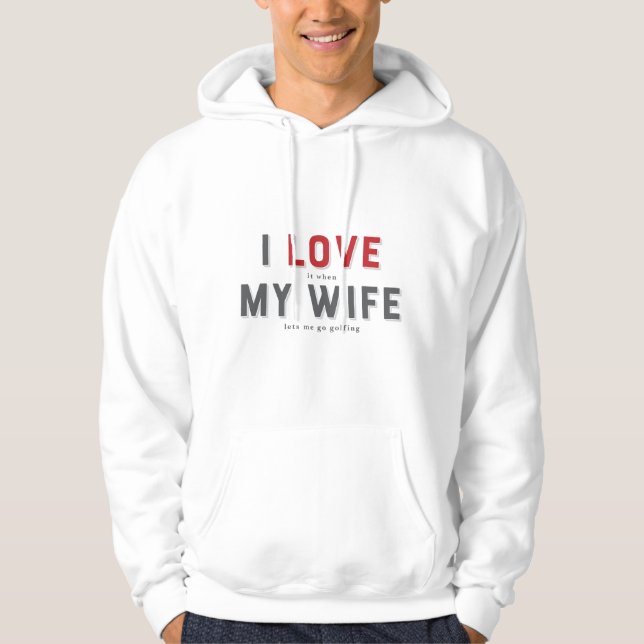 Sudadera Me Encanta Cuando Mi Mujer (Anverso)