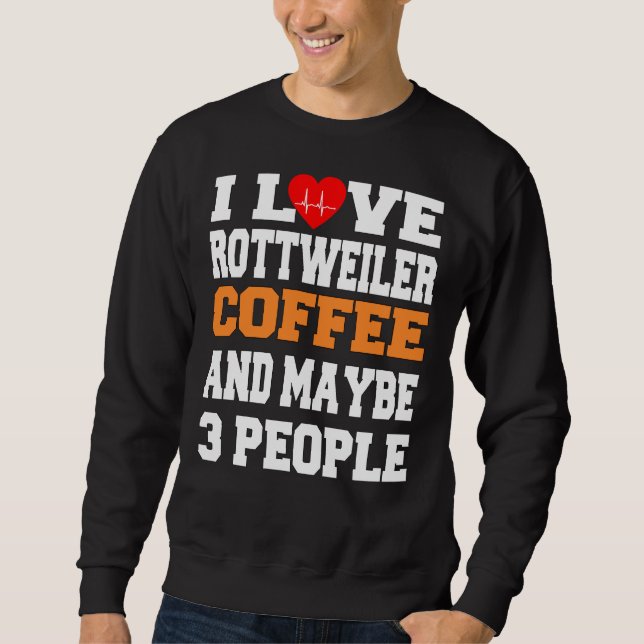 Sudadera Me Encanta El Café Rottweiler Y Quizá 3 Personas (Anverso)