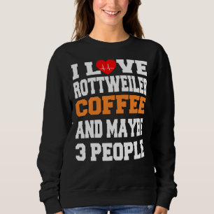 Sudadera Me Encanta El Café Rottweiler Y Quizá 3 Personas