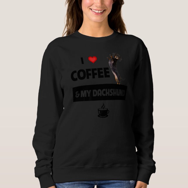 Sudadera Me Encanta El Café Y Mi Padre Mascota De Dachshund (Anverso)