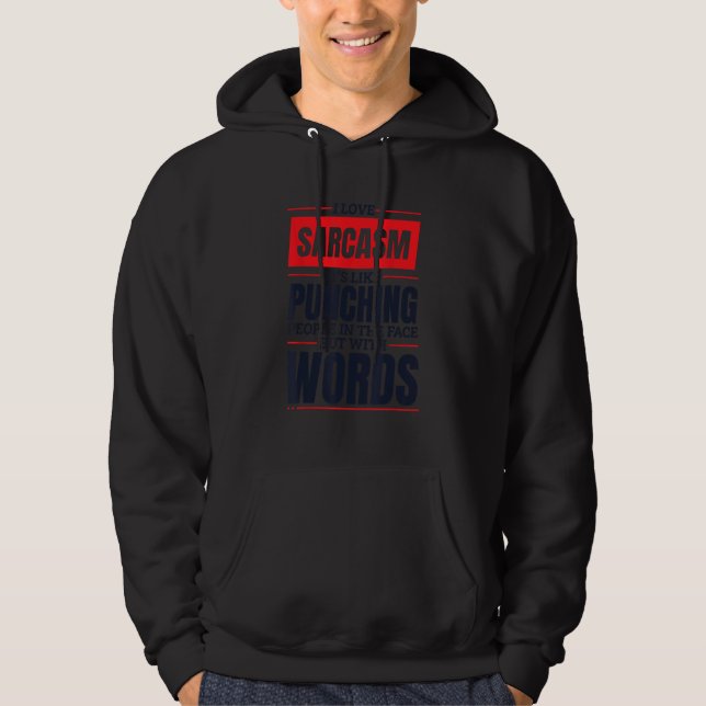 Sudadera Me encanta el sarcasmo es como dar puñetazos a la  (Anverso)