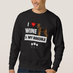 Sudadera Me Encanta El Vino Y Mi Dra. Airedale Terrier Mom 