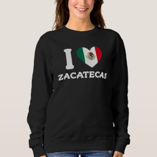 Sudadera Me encanta la bandera de Zacatecas Heart Mexico