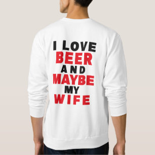 SUDADERA ME ENCANTA LA CERVEZA Y TAL VEZ MI ESPOSA