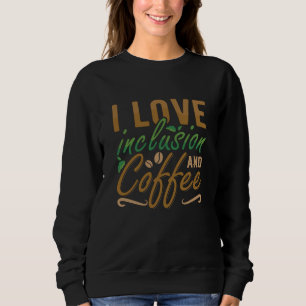 Sudadera Me Encanta La Inclusión Y La Ansiedad Del Café La
