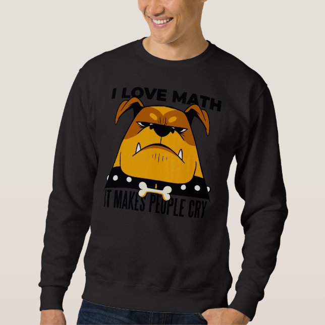 Sudadera Me Encanta La Matemática, Hace Que La Gente Llore  (Anverso)