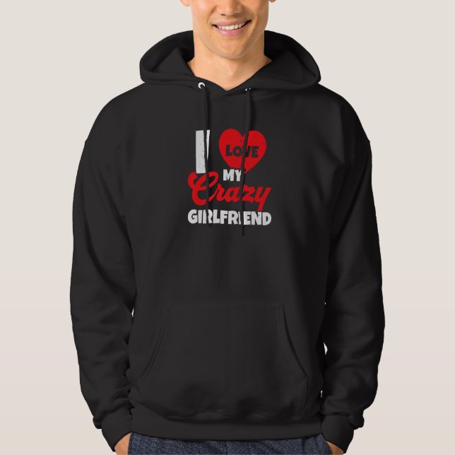 Sudadera Me Encanta Mi Crazy Girlfriend Relationship Valent (Anverso)