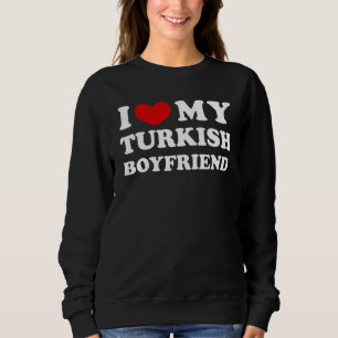 Sudadera Me Encanta Mi Novio Turco, Corazón Mi Baco Turco