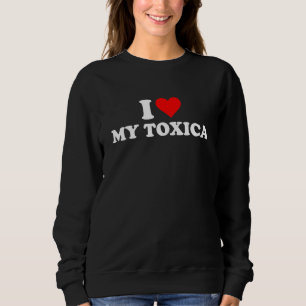 Sudadera Me Encanta Mi Toxica, Corazón Mi Toxica
