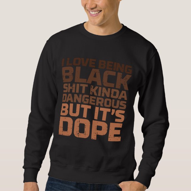 Sudadera Me Encanta Ser Negro Y Peligroso Melanin Negro Afr (Anverso)