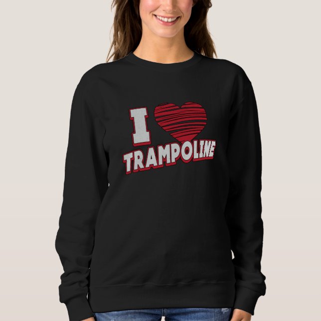 Sudadera Me Encanta Trampoline Jumper Jump Gymnast Trampoli (Anverso)