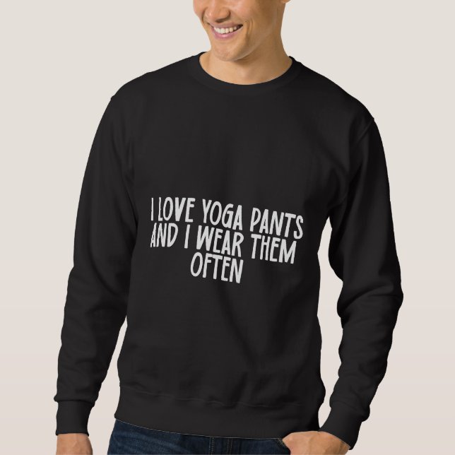 Sudadera Me Encantan Los Pantalones De Yoga Y Los Uso A Men (Anverso)
