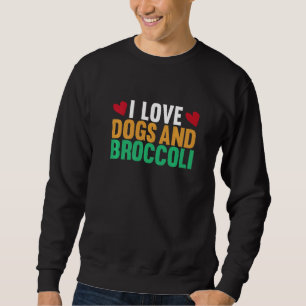 Sudadera Me Encantan Los Perros Y El Perro De Broccoli Vege
