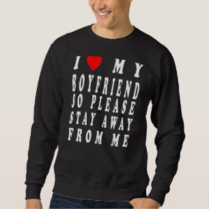 Sudadera Me Encanto Mi Novio Así Que Por Favor Permanezca A