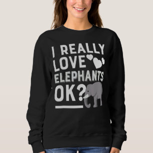 Sudadera Me Encanto Realmente De Los Elefantes Ok, Funny El