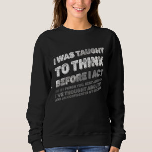 Sudadera Me Enseñaron A Pensar Antes De Que El Acto Me Mole