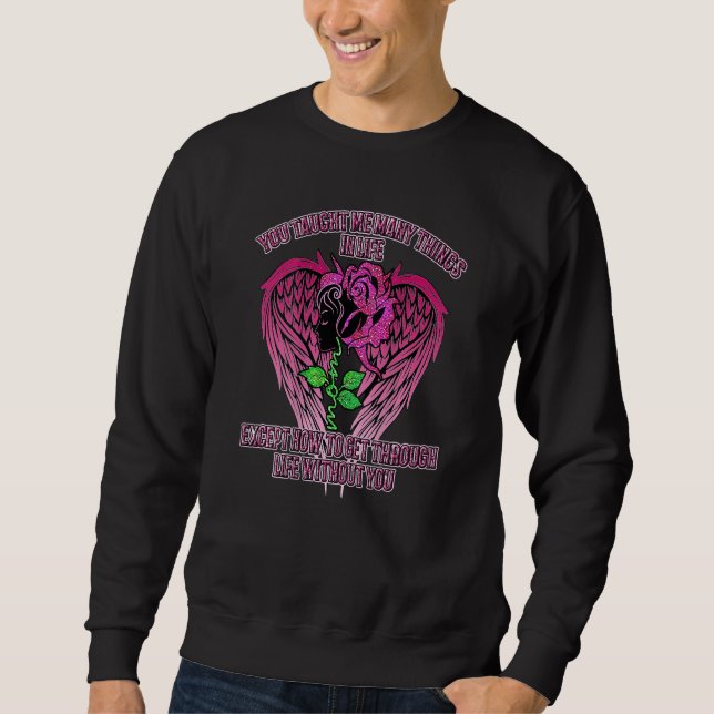 Sudadera Me Enseñaste Muchas Cosas En La Vida Mamá Excepto  (Anverso)