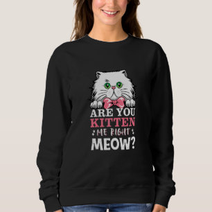 Sudadera ¿Me Estás Gatito De Mercadería De Gato De Meow Cor