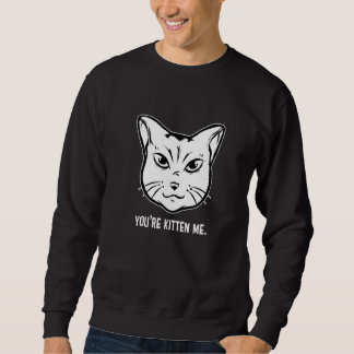 Sudadera Me estás kiteneando Gato Dueño de gato Entrenador