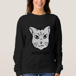 Sudadera Me estás kitteando Gato   Dueño de gato Entrenador