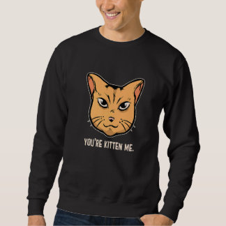 Sudadera Me estás kitteando gato  Dueño de gato Entrenador 