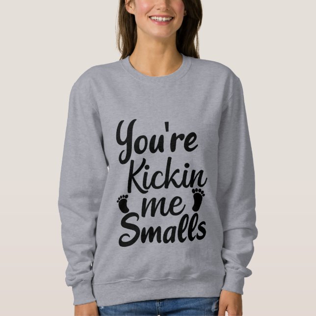 Sudadera Me Estás Pateando Pequeñito (Anverso)