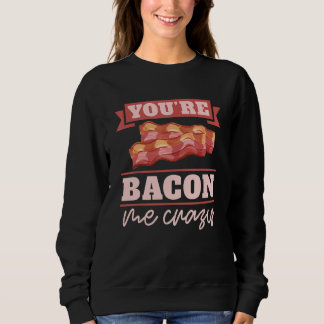 Sudadera Me estás volviendo loco con el tocino del desayuno