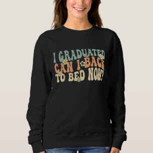 Sudadera Me gradué ¿Puedo volver a la cama ahora Retro Groo