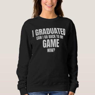 Sudadera Me Gradué ¿Puedo Volver A Mi Juego Ahora Jugadores