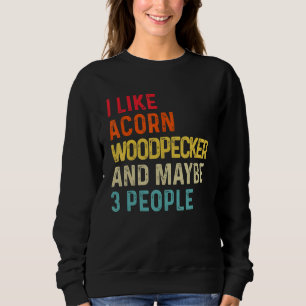 Sudadera Me Gusta Acorn Woodpecker Y Quizá 3 Personas Retro