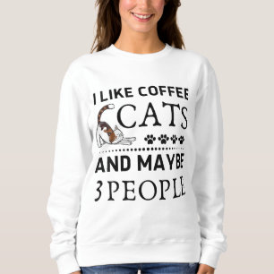 Sudadera Me Gusta El Café Mi Gato Y Quizá 3 Personas Gracio