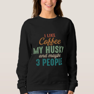 Sudadera Me Gusta El Café Mi Husky Y Quizá 3 Personas Vinta