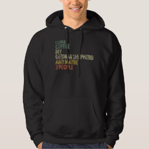Sudadera Me Gusta El Café Mi Pastor Alemán Y Quizá 3 Person