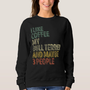 Sudadera Me Gusta El Café Mi Terrier De Toros Y Quizá 3 Per