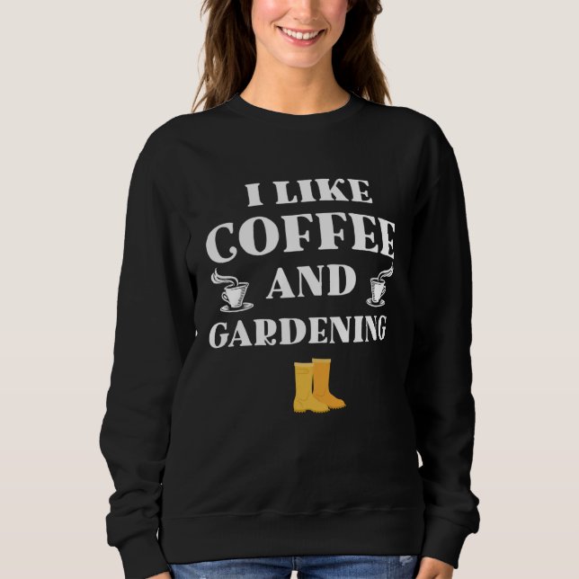 Sudadera Me gusta el café y la jardinería regalos originale (Anverso)