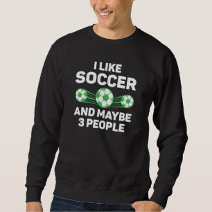 Sudadera Me Gusta El Fútbol Y Quizá 3 Personas