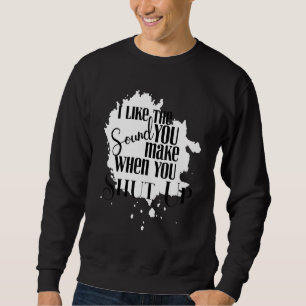 Sudadera Me Gusta El Sonido Que Haces Cuando Te Callas Humo